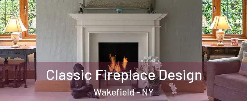 Classic Fireplace Design Wakefield - NY