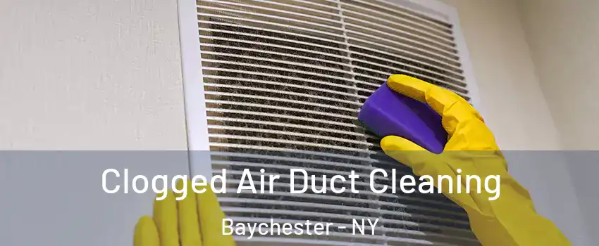 Clogged Air Duct Cleaning Baychester - NY