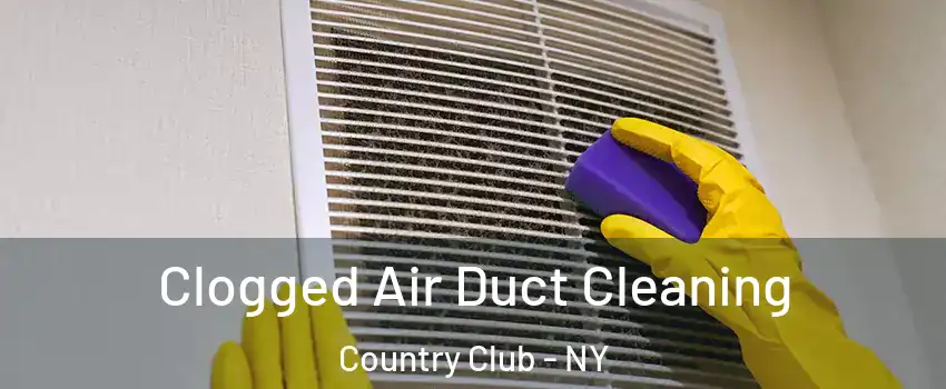 Clogged Air Duct Cleaning Country Club - NY