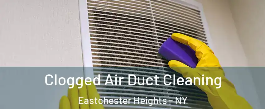 Clogged Air Duct Cleaning Eastchester Heights - NY