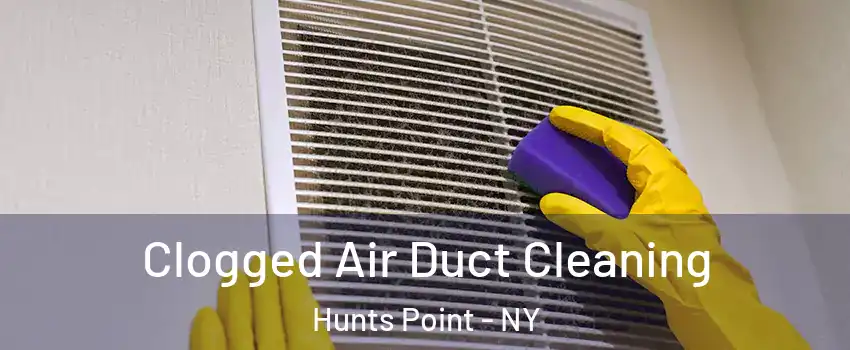 Clogged Air Duct Cleaning Hunts Point - NY