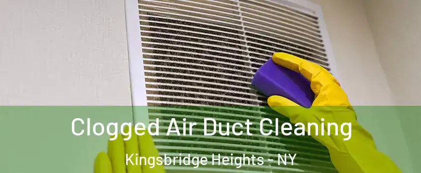 Clogged Air Duct Cleaning Kingsbridge Heights - NY