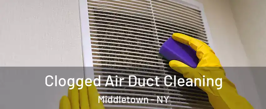 Clogged Air Duct Cleaning Middletown - NY