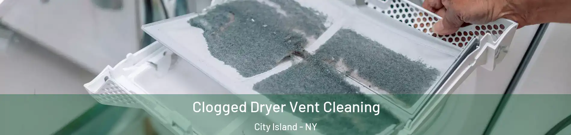 Clogged Dryer Vent Cleaning City Island - NY