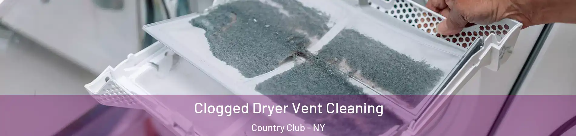 Clogged Dryer Vent Cleaning Country Club - NY