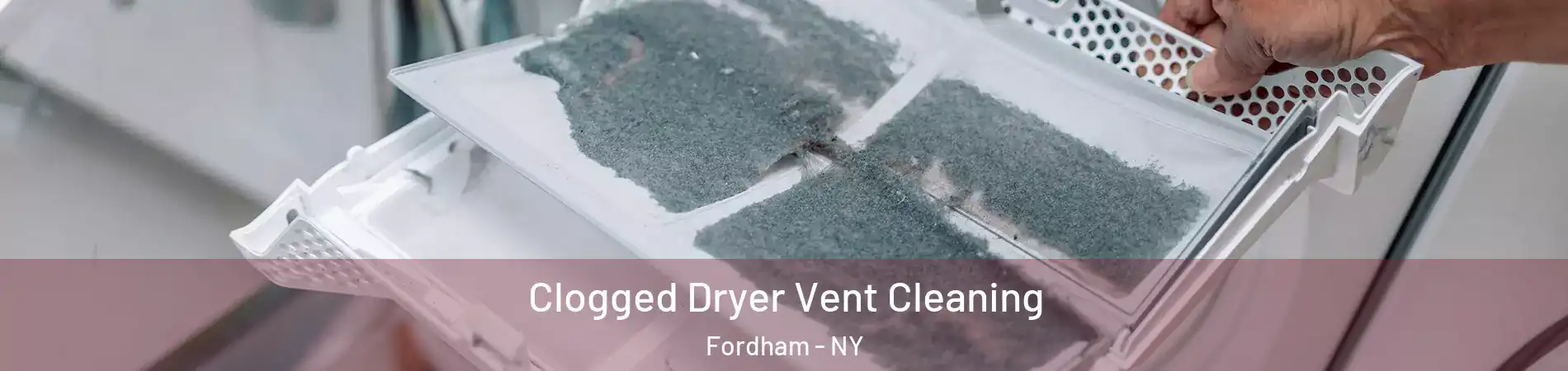 Clogged Dryer Vent Cleaning Fordham - NY