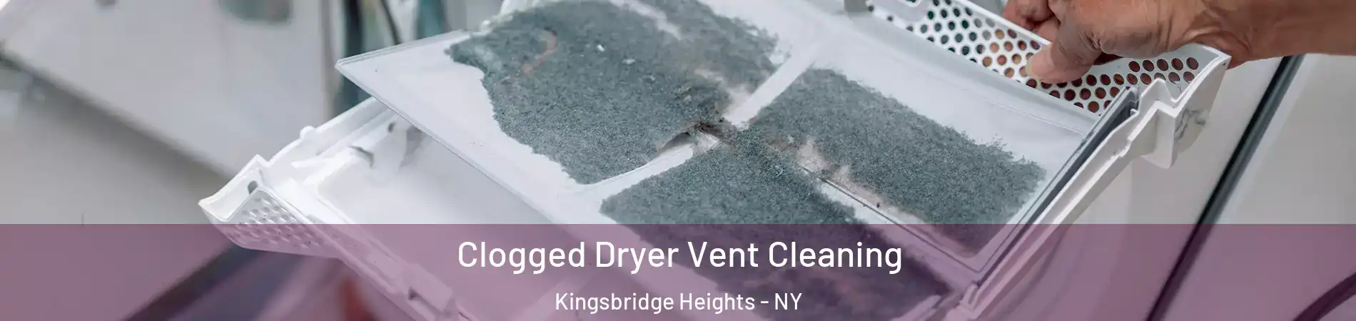 Clogged Dryer Vent Cleaning Kingsbridge Heights - NY