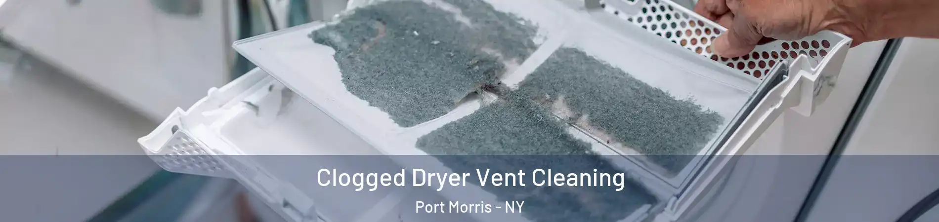 Clogged Dryer Vent Cleaning Port Morris - NY