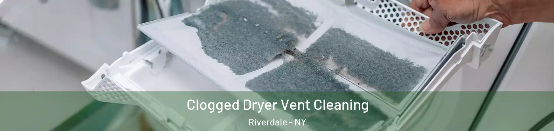 Clogged Dryer Vent Cleaning Riverdale - NY