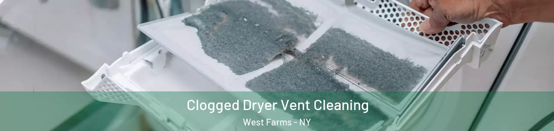 Clogged Dryer Vent Cleaning West Farms - NY