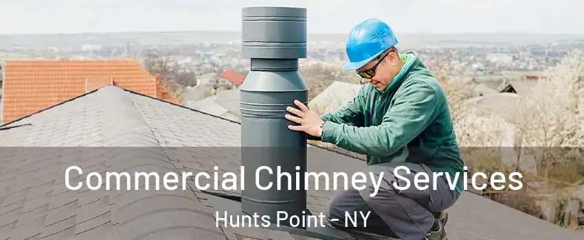 Commercial Chimney Services Hunts Point - NY