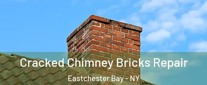 Cracked Chimney Bricks Repair Eastchester Bay - NY