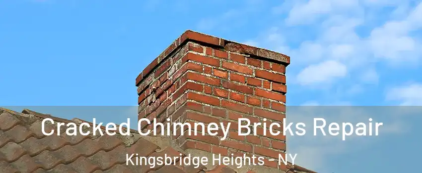 Cracked Chimney Bricks Repair Kingsbridge Heights - NY