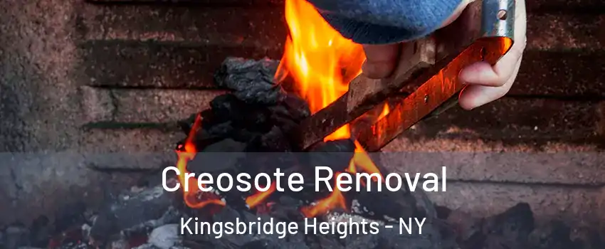 Creosote Removal Kingsbridge Heights - NY