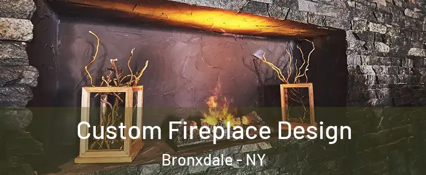 Custom Fireplace Design Bronxdale - NY