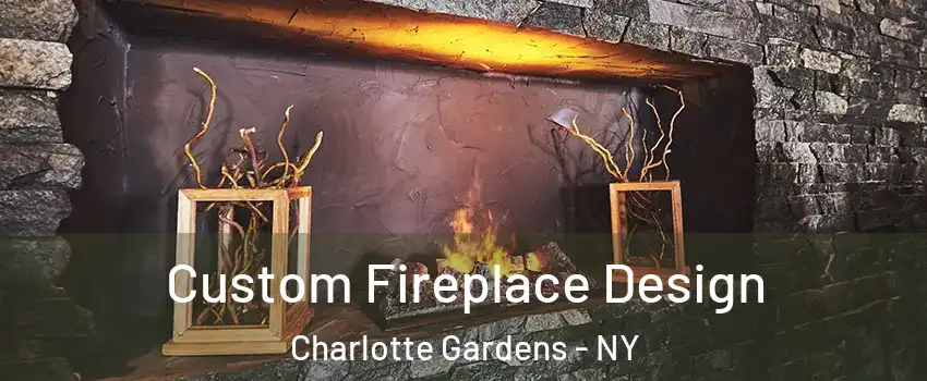 Custom Fireplace Design Charlotte Gardens - NY