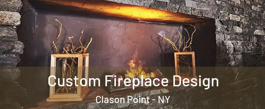 Custom Fireplace Design Clason Point - NY