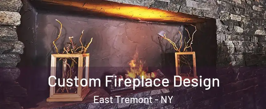 Custom Fireplace Design East Tremont - NY