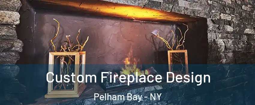 Custom Fireplace Design Pelham Bay - NY