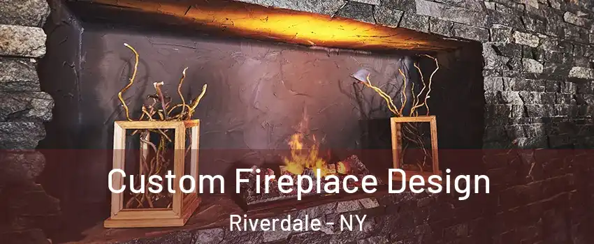 Custom Fireplace Design Riverdale - NY