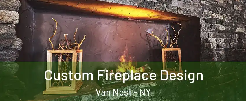 Custom Fireplace Design Van Nest - NY