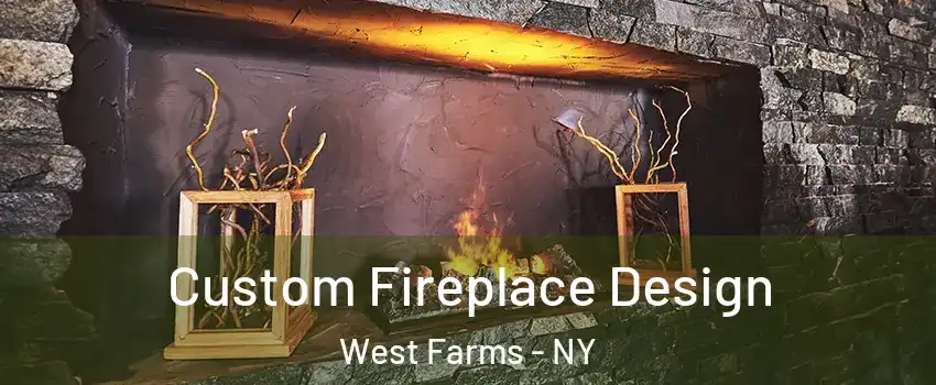 Custom Fireplace Design West Farms - NY