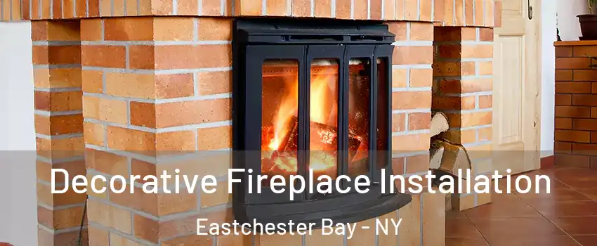 Decorative Fireplace Installation Eastchester Bay - NY