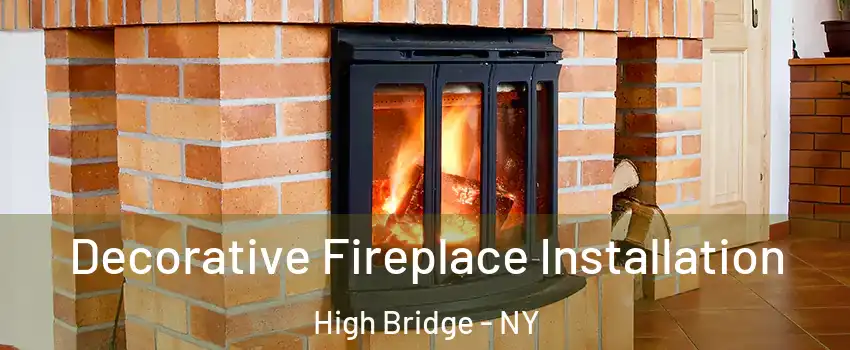 Decorative Fireplace Installation High Bridge - NY