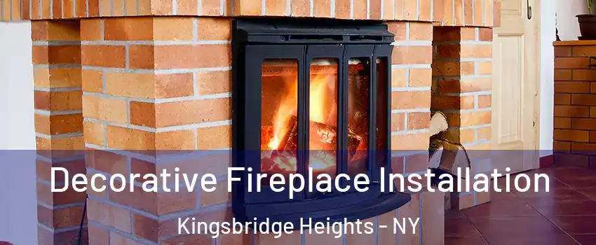 Decorative Fireplace Installation Kingsbridge Heights - NY