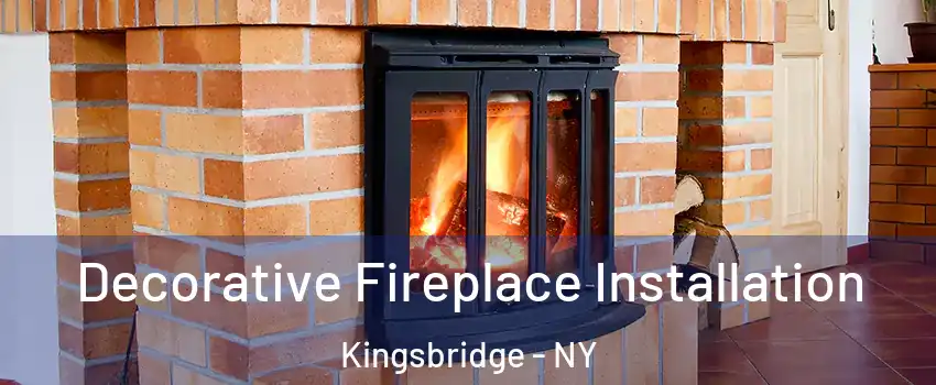 Decorative Fireplace Installation Kingsbridge - NY