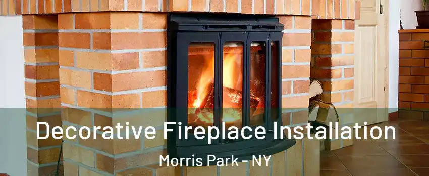 Decorative Fireplace Installation Morris Park - NY