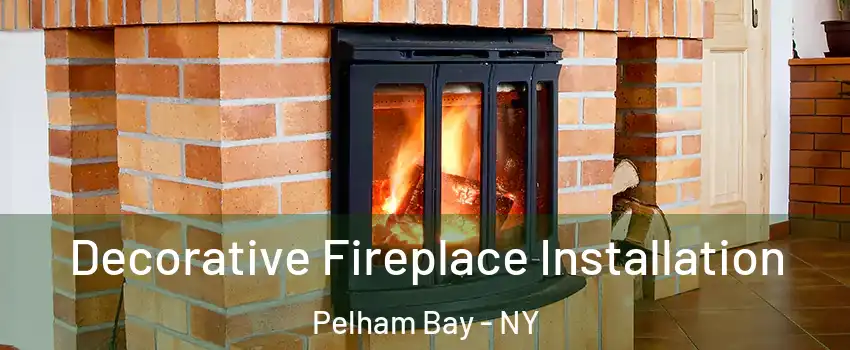 Decorative Fireplace Installation Pelham Bay - NY