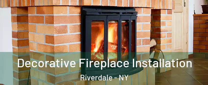 Decorative Fireplace Installation Riverdale - NY