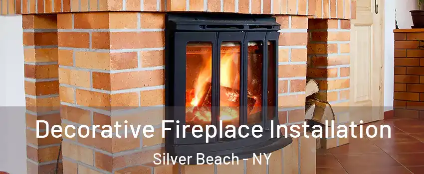 Decorative Fireplace Installation Silver Beach - NY