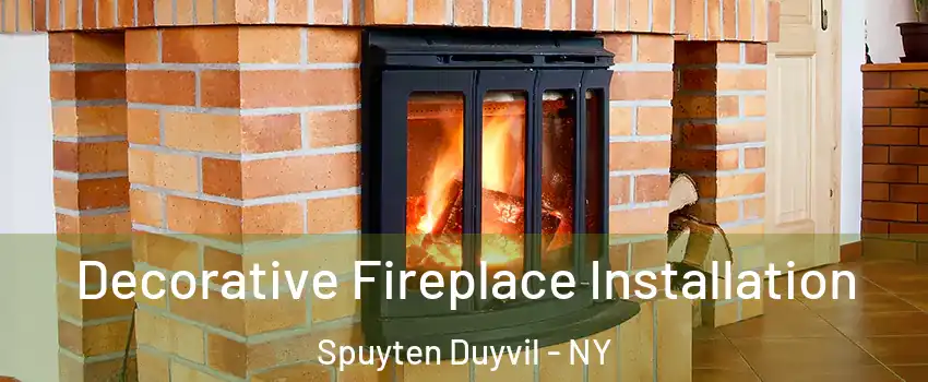 Decorative Fireplace Installation Spuyten Duyvil - NY