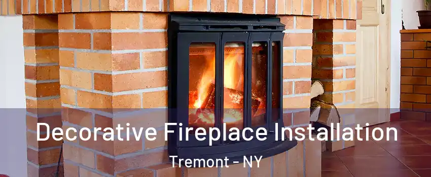 Decorative Fireplace Installation Tremont - NY