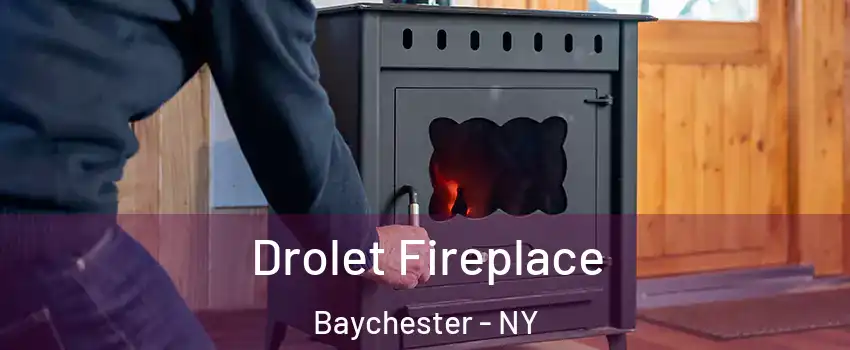 Drolet Fireplace Baychester - NY