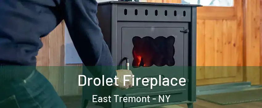 Drolet Fireplace East Tremont - NY