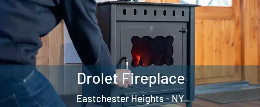 Drolet Fireplace Eastchester Heights - NY