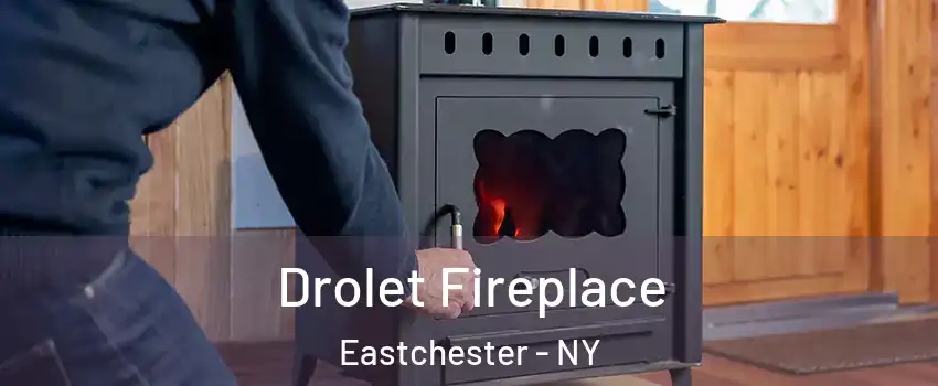 Drolet Fireplace Eastchester - NY