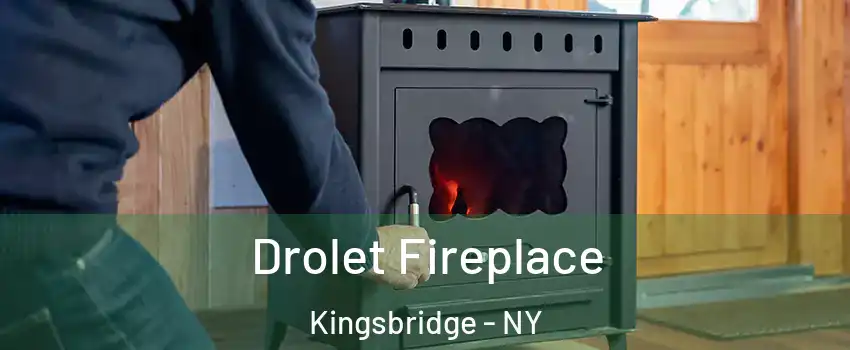 Drolet Fireplace Kingsbridge - NY