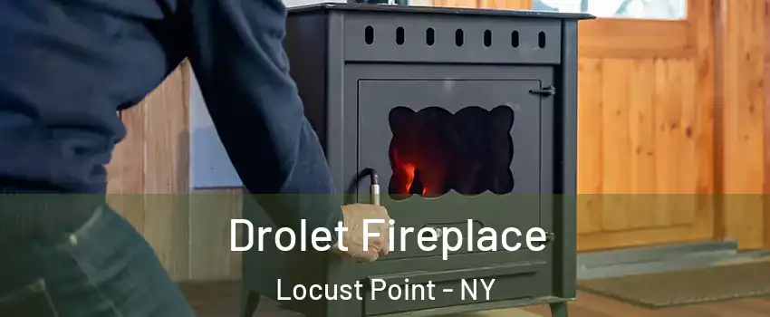 Drolet Fireplace Locust Point - NY