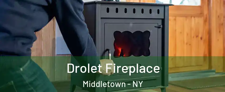 Drolet Fireplace Middletown - NY