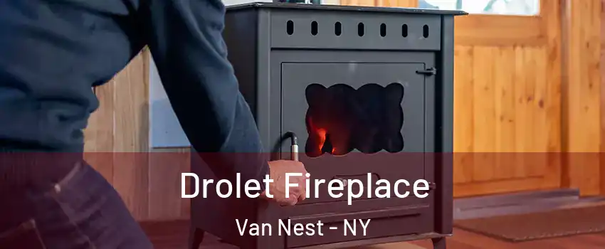 Drolet Fireplace Van Nest - NY