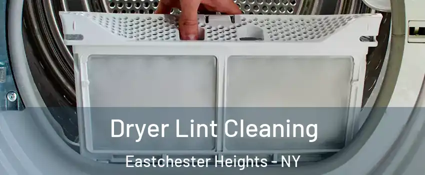 Dryer Lint Cleaning Eastchester Heights - NY