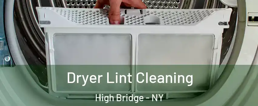 Dryer Lint Cleaning High Bridge - NY