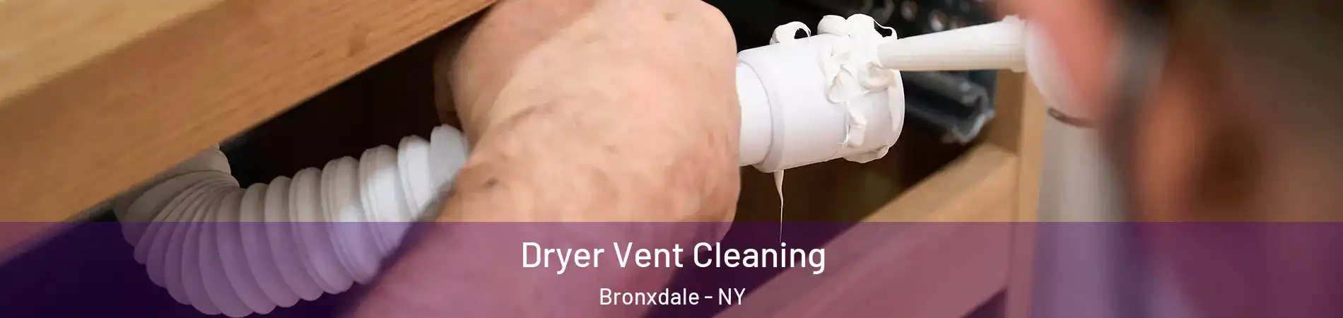 Dryer Vent Cleaning Bronxdale - NY