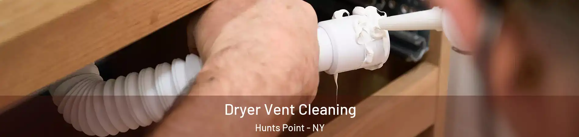 Dryer Vent Cleaning Hunts Point - NY