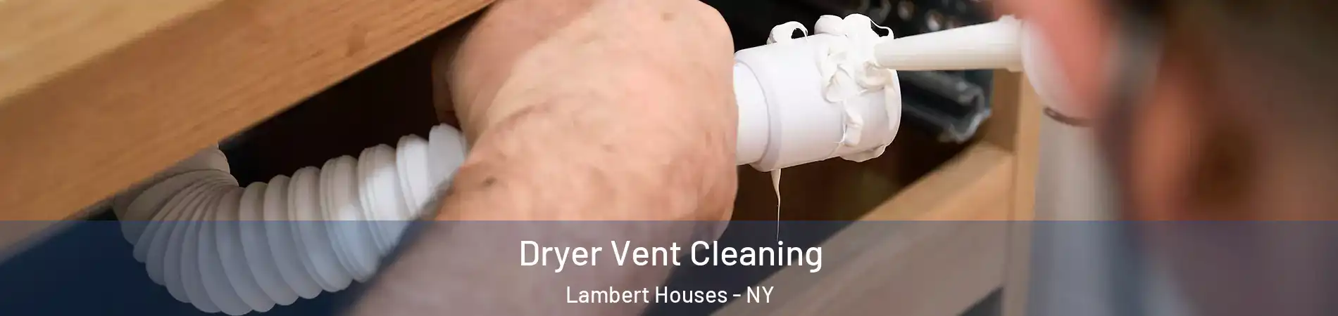 Dryer Vent Cleaning Lambert Houses - NY