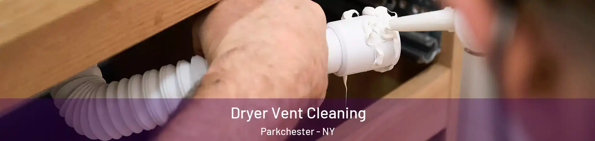 Dryer Vent Cleaning Parkchester - NY